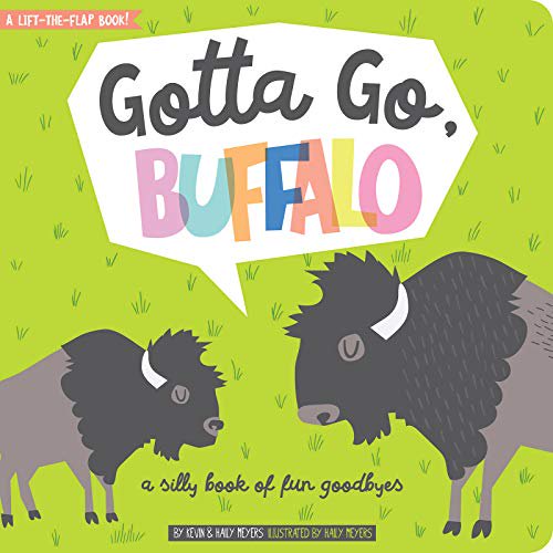 Gotta Go, Buffalo : A Silly Book of Fun Goodbyes