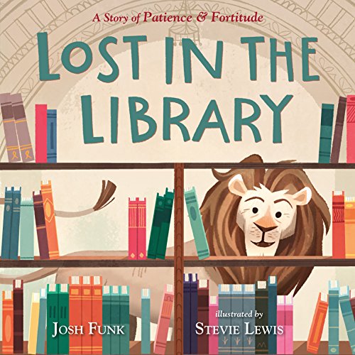 Lost in the Library : A Story of Patience &amp; Fortitude