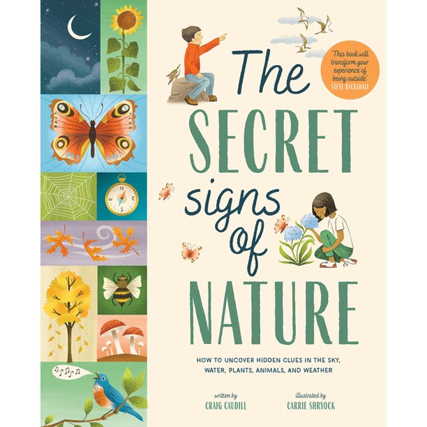 The Secret Signs of Nature : How to Uncover Hidden Clues in the Sky, Water, Plants, Animals, and Weather